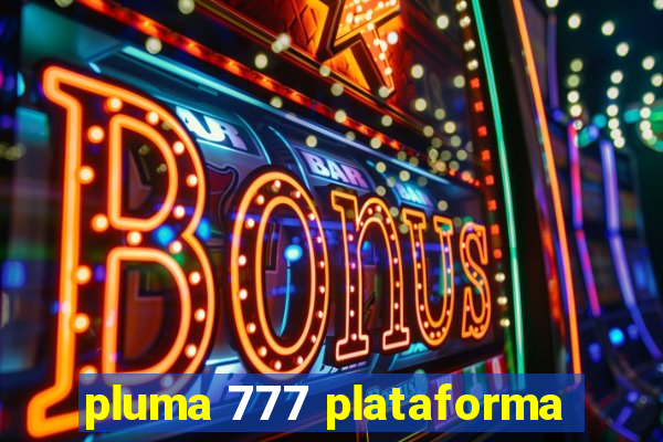 pluma 777 plataforma